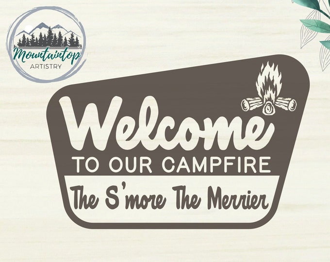 Welcome To Our Campfire SVG, The S'more The Merrier SVG, Welcome To The Campfire SVG, Camping Gifts, Gift Ideas for Campers