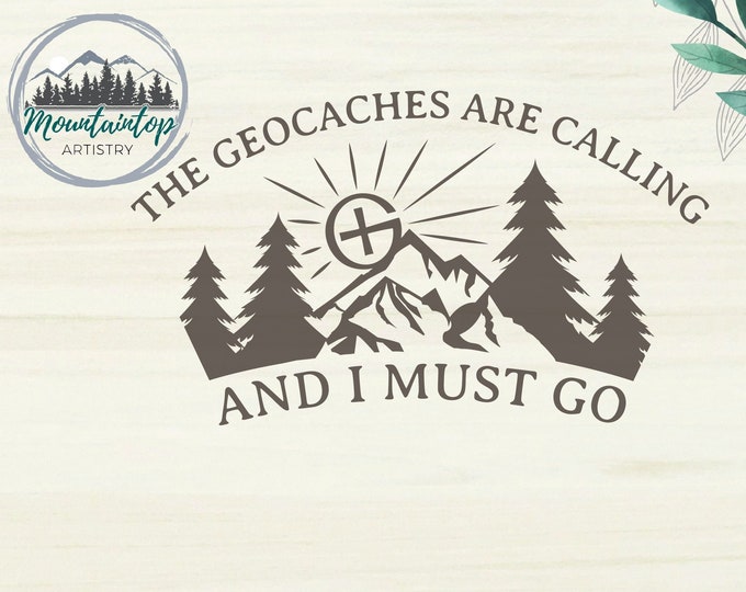 Geocaches Are Calling and I must Go SVG, Funny Geocache SVG, Funny Gifts For Geocachers, Geocaching SVG, Geocaching Gifts