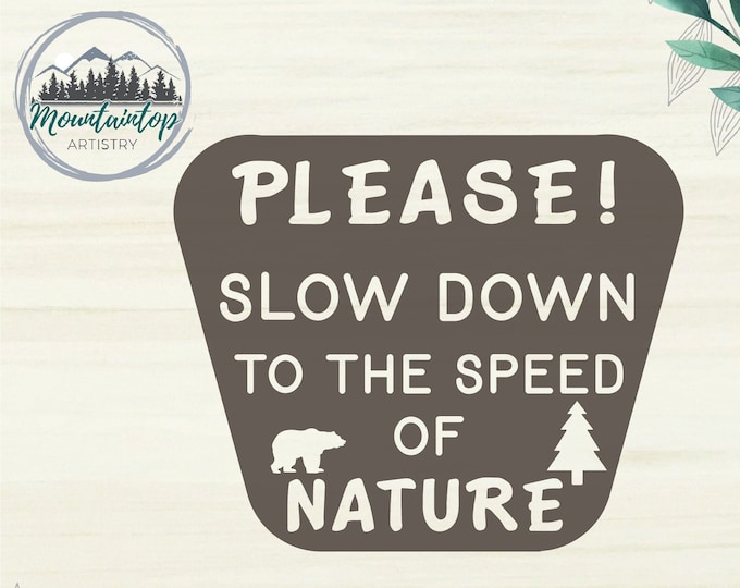 Please Slow Down Sign SVG National Forest Speed Sign Vacation Rental Decor National Park Slow Down Sign PNG Slow Please Sign Laser File DXF