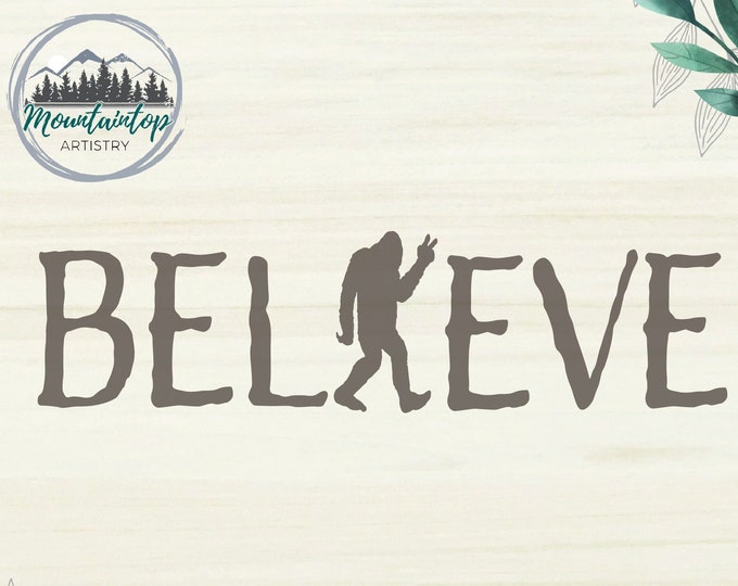 Believe In Yourself Bigfoot SVG, Bigfoot Decal, Bigfoot Gifts, Sasquatch SVG