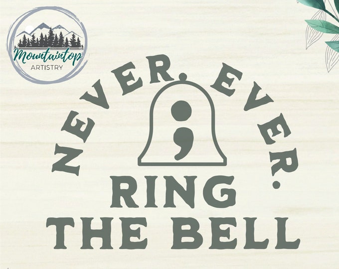 Never Ever Ring The Bell SVG, Never Ring The Bell, Buds Training, Navy Seal Gift Idea, Semi-colon, Never Give Up, Keep Going SVG