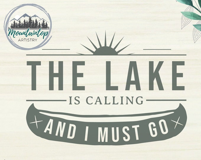 Lake House Decor For Wall, Lake House Gift, Lake House Sign, The Lake Is Calling And I Must Go, Lake SVG,