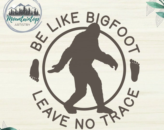 Leave No Trace Shirt PNG Do Not Litter Sign Leave it Better Decor Bigfoot Leave Not Trace Gift Hiking Earth Day Shirt Sasquatch POD Designs
