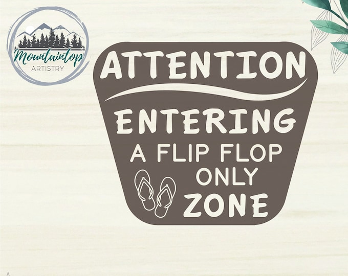 Flip Flop Zone Sign SVG,  Attention You Are Now Entering A Flip Flop Zone SVG, Funny Beach Sign SVG, Funny Lake Sign, Forest Service Sign
