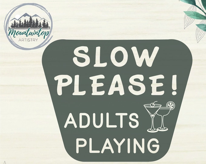 Slow Down Sign Funny Gift For Adults Slow Down Adults Playing Sign National Forest Service Slow Down Sign National Park Party Decorations