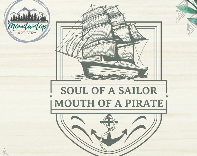 Soul of a Sailor Mouth of a Pirate SVG, Funny Sailor Shirt Idea, Pirate Gift Ideas, Mouth of a Pirate SVG Laser Engraving Cut File