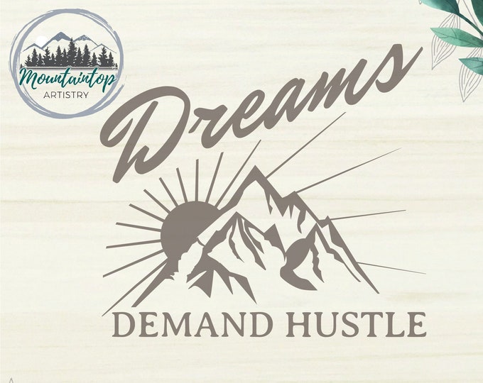 Dreams Demand Hustle, Let Your Dreams Take Flight, Follow Your Dreams SVG, Stay Humble Hustle Hard SVG, The Hustle is Real,