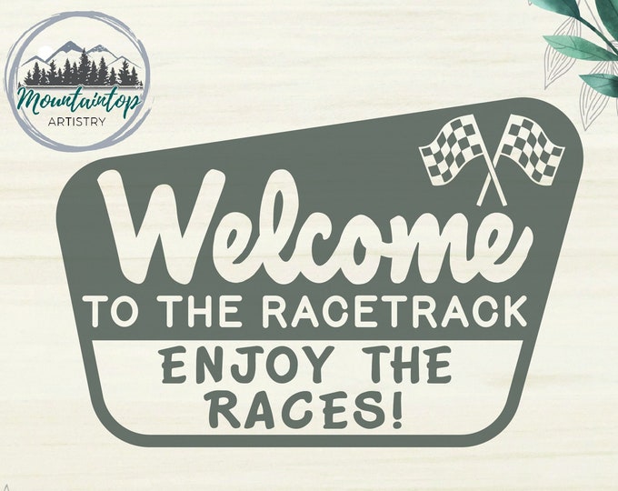 Welcome To The Races Sign SVG Welcome To The Racetrack Sign Racing Wall Art Welcome Race Fans Gift Racetrack Decor For Playroom Racing Print