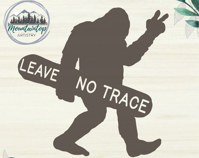 Bigfoot Sasquatch Leave No Trace SVG, Funny Sasquatch Bigfoot Gift Ideas, Bigfoot Don't Litter, Leave It Better Than You Found It