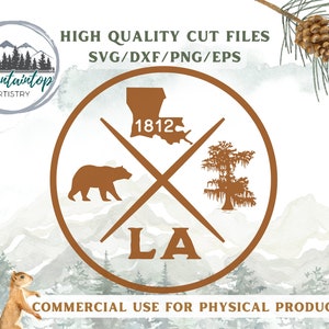 May include: A brown circle with a white outline contains a brown bear, a brown outline of the state of Louisiana with the year 1812 inside, a brown cypress tree, and the letters LA. The text "HIGH QUALITY CUT FILES SVG/DXF/PNG/EPS" is above the circle and the text "COMMERCIAL USE FOR PHYSICAL PRODUCTS" is below the circle.