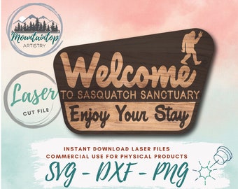 May include: A brown wooden sign with the text "Welcome to Sasquatch Sanctuary Enjoy Your Stay" in a vintage style font. The sign has a silhouette of a Bigfoot figure in the top right corner. The sign is for instant download laser cut files for commercial use for physical products. The file types are SVG, DXF, and PNG.