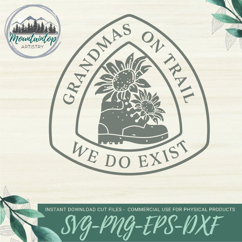 May include: A green and white graphic design of a hiking boot with sunflowers on top. The design is in the shape of a triangle with the text "Grandmas on Trail We Do Exist" around the outside.