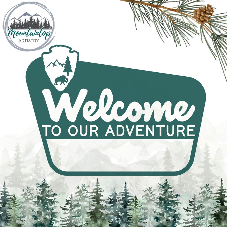 May include: A green sign with a white border and the text "Welcome to our adventure" in a white, stylised font. The sign is in front of a watercolour background of a forest with mountains in the distance.