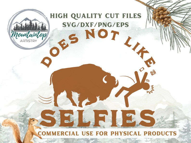 May include: A brown silhouette of a bison with a person running away from it. The text "DOES NOT LIKE SELFIES" is written in a brown font around the bison and person. The text "HIGH QUALITY CUT FILES SVG/DXF/PNG/EPS" is written in black at the top of the image. The text "COMMERCIAL USE FOR PHYSICAL PRODUCTS" is written in black at the bottom of the image.