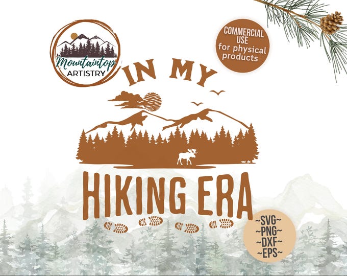 In My Hiking Era Shirt PNG Gift For Hikers Mountain Decor Forest Wall Art In My Hiking Era Gift Adventure Decor Hiking Bachelor Party Design