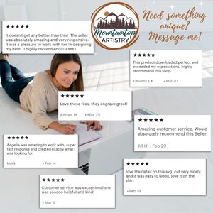 May include: A collage of customer reviews for a digital design shop called Mountaintop Artistry. The reviews are all positive and highlight the shop's excellent customer service, high-quality products, and fast turnaround times. The reviews include text such as "Love these files, they engrave great!" and "Amazing customer service. Would absolutely recommend this Seller."