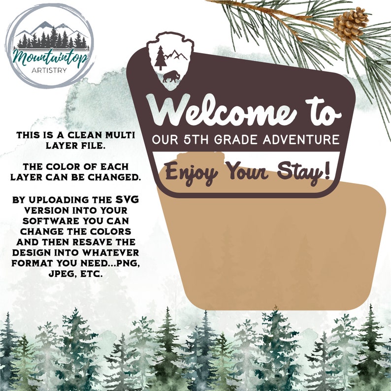 May include: A brown and tan welcome sign with the text "Welcome to our 5th grade adventure. Enjoy your stay!" surrounded by green watercolour pine trees.