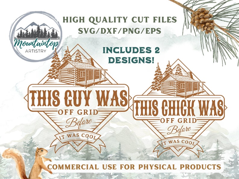 May include: Two rustic cabin designs with the text "This Guy Was Off Grid Before It Was Cool" and "This Chick Was Off Grid Before It Was Cool". The designs are in brown and white with a watercolour background.