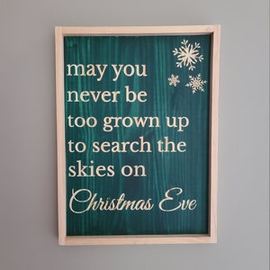 May You Never Be Too Grown Up To Search The Skies on Christmas Eve, Wood Carved Signs, Christmas Sign, Christmas Wall Decor, Farmhouse Decor