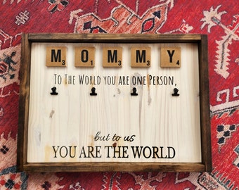 Custom Mommy Sign, Custom Picture Frame Sign, Custom Mothers Day Sign, Mommy To The World You Are One Person, But to Us You Are The World