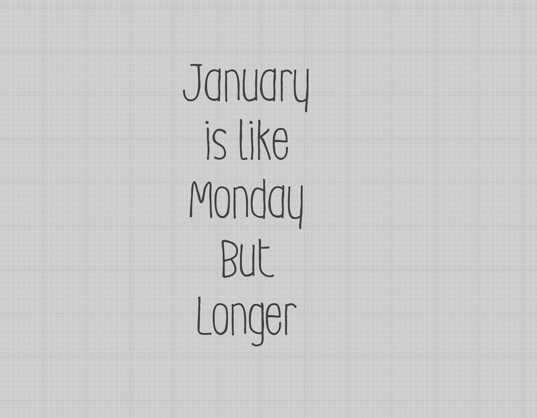 January is Like Monday but Longer Digital Download Jpg, Png - Etsy