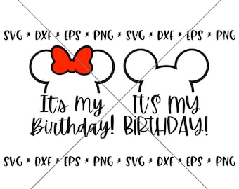 SALE!! It's My Birthday SVG, Disney svgs, DXF, eps, png Instant Download File, Disney World Family Trip svg, Disney Birthday Mouse Ear--MT25
