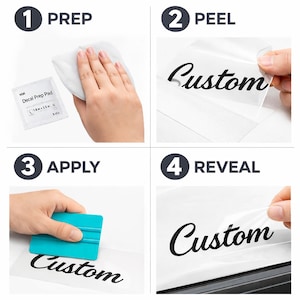 May include: A four-step guide for applying a custom decal. The steps include prepping the surface with a prep pad, peeling the decal, applying it with a squeegee, and revealing the final product. The word "Custom" is visible in a black script font.
