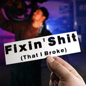 Fixin' Shit Decal Sticker - Vinyl Graphic, Funny Dad Decal, Shop Sticker, Mechanic Sticker, Toolbox Stickers, Construction Builder Dad Gift