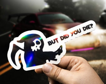 Sensenmann 'But Did You Die?' Aufkleber: Lustiger Dark Humor Vinyl-Aufkleber