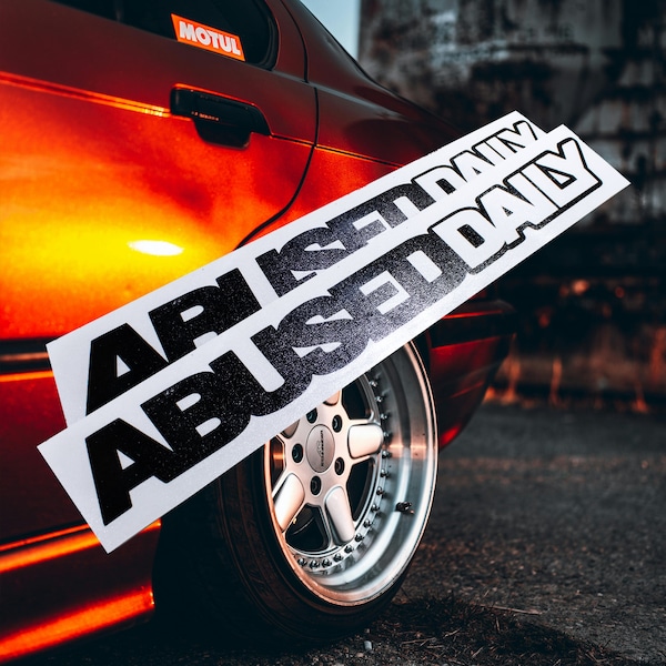 Abused Daily Decal Sticker - Vinyl Graphic, Racing Decals, JDM Stickers, Street Racing, Car Community, Funny Decals, Shitbox, Gift for him