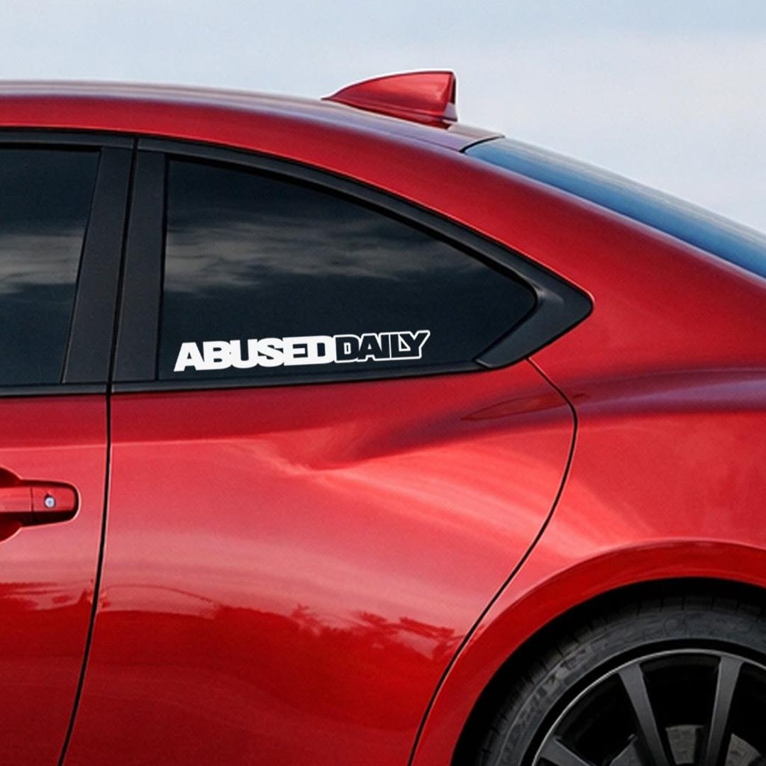 Abused Daily Vinyl Decal Sticker – Tuner Car Funny Window Sticker ...