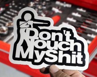 Don't Touch My Shit - Vinyl Aufkleber, lustiger Papa Aufkleber, Shop Aufkleber, Mechaniker Aufkleber, Werkzeugkasten Aufkleber, Waffenrechte, 2nd Änderung, Papa Geschenk