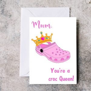 Maman tu es une reine croc, carte croc pour maman, carte d'anniversaire croc pour maman, reine croc, carte croc pour elle, carte d'anniversaire drôle croc pour maman