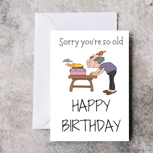 Drôle de carte d’anniversaire, désolé que vous soyez si vieux, carte de joyeux anniversaire, carte pour lui, carte pour ami, carte pour parent.