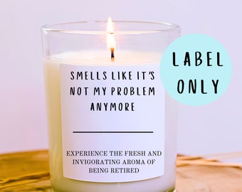 Funny Retirement Candle Label: "Smells Like It's Not My Problem Anymore"