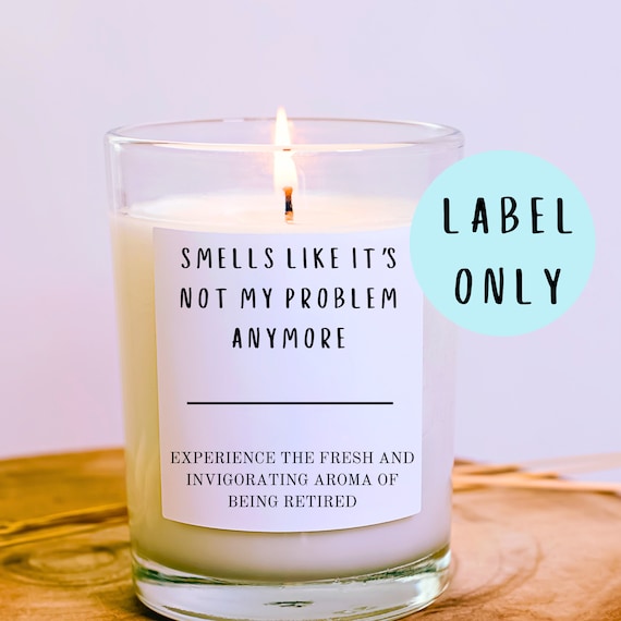 Funny Retirement Candle Label: "Smells Like It's Not My Problem Anymore"