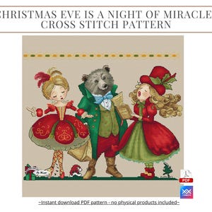 May include: Cross stitch pattern featuring a Christmas Eve scene with three characters: a girl in a red dress, a bear in a green coat, and a girl in a red dress and hat. The text "CHRISTMAS EVE IS A NIGHT OF MIRACLES CROSS STITCH PATTERN" is at the top.