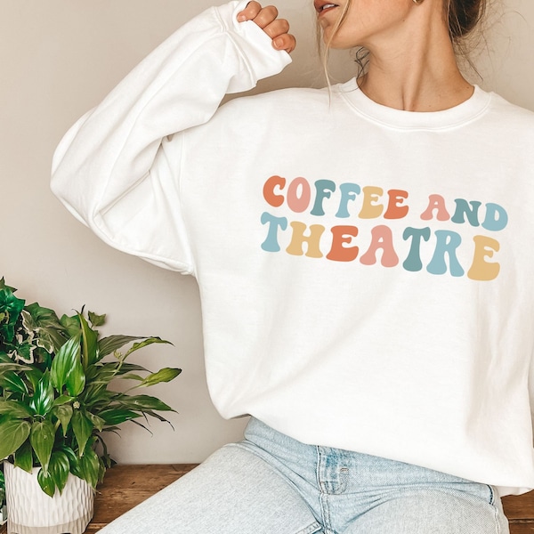 Theatre Sweatshirt Theatre Gifts Theater Gifts Theater Sweater Actor Sweatshirt Theater Shirts Musical Theatre Gifts Drama Tshirts
