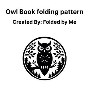 May include: Black and white owl design for a book folding pattern. The image includes the text "Owl Book folding pattern" and "Created By: Folded by Me". The owl is perched on a branch within a circular frame.