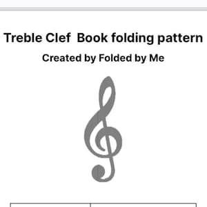 May include: A black and white image of a treble clef, with the text "Treble Clef Book folding pattern" and "Created by Folded by Me" below it.