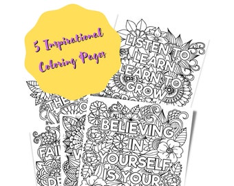May include: Five black and white coloring pages with inspirational quotes. The quotes are: "Listen to Learn, Learn to Grow", "Believing in Yourself is Your Greatest Power", "The Greatest Gift is the Love We Give", "Faith is the Strength to Believe When We Cannot See", and "Dream Big, Work Hard, Stay Humble".