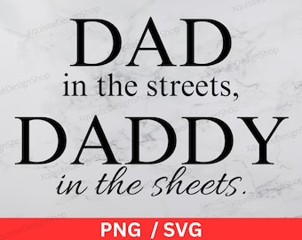 Dad In The Streets Daddy In The Sheets | Fathers Day | Dad | Instant Download | Digital Download | PNG | SVG |  Cricut | Cut File | Clip Art
