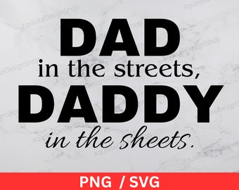 Dad In The Streets Daddy In The Sheets | Fathers Day | Dad | Instant Download | Digital Download | PNG | SVG |  Cricut | Cut File | Clip Art