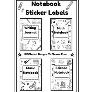 May include: A black and white sheet of Notebook Sticker Labels featuring four distinct designs labeled Writing Journal, Math Notebook, Music Notebook, and Science Notebook. Each section includes thematic icons and text, with the header 4 Different Designs To Choose From.