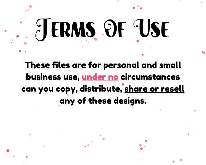 Puede incluir: Fondo blanco con motas rosas y el texto "TERMS OF USE" en una fuente decorativa. El texto indica que los archivos son para uso personal y de peque&ntilde;as empresas, con restricciones sobre la copia, distribuci&oacute;n, intercambio o reventa de los dise&ntilde;os.