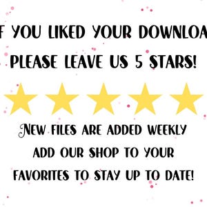 Puede incluir: Fondo blanco con texto: "IF YOU LIKED YOUR DOWNLOAD PLEASE LEAVE US 5 STARS!" y "NEW FILES ARE ADDED WEEKLY ADD OUR SHOP TO YOUR FAVORITES TO STAY UP TO DATE!" con cinco estrellas amarillas.