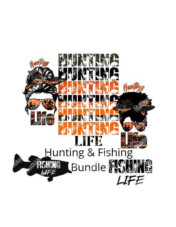 Hunting and Fishing Bundle, Hunting Life, Fishing Life, Hunter Wife,  Hunting Season, Fishing Season, Hunting, Sublimation Design, PNG 