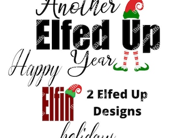 Elfed Up, Elfin Holidays, Elf Holidays, Christmas, Santa's Elf, Elf On The Shelf, PNG, SVG, Digital Download, Sublimation Design