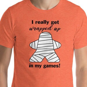I really get WRAPPED UP in my games!  Funny Nerdy Mummy Meeple T-Shirt