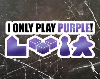 May include: A sticker with the text "I ONLY PLAY PURPLE!" and purple game pieces, including a house, three cubes, a pawn, and a meeple.
